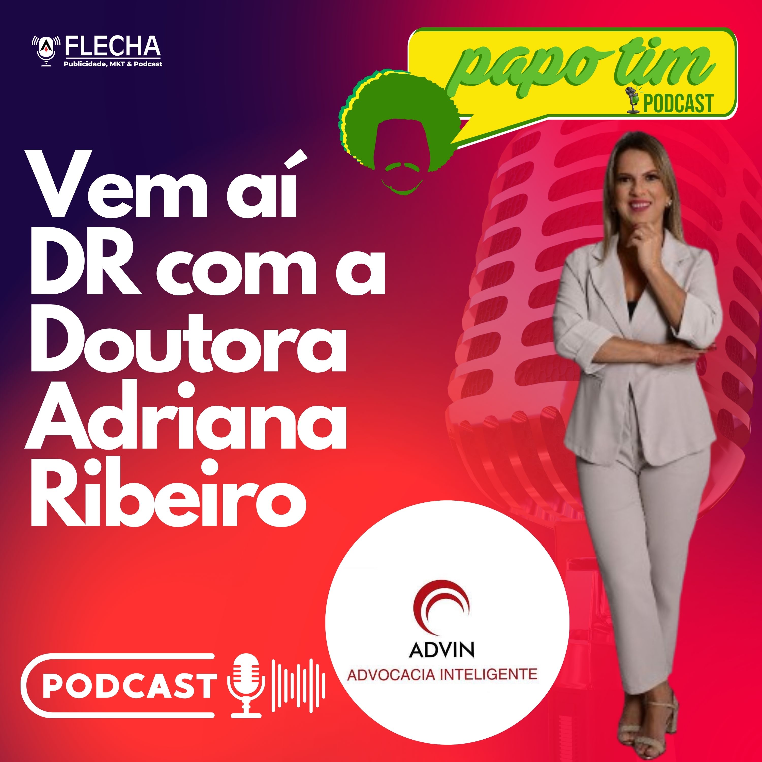 Papo Tim Podcast, lança quadro especial para falar sobre direito - Especial DR com a Doutora Adriana Ribeiro